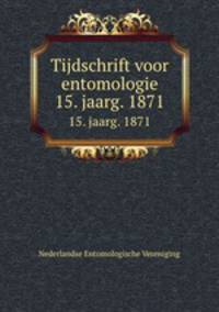 Tijdschrift voor entomologie. 15. jaarg. 1871