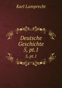 Deutsche Geschichte. 5, pt.1