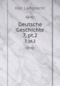 Deutsche Geschichte. 7, pt.2