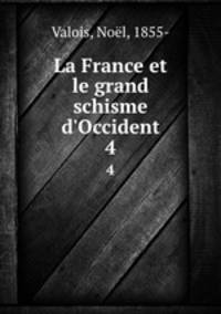 La France et le grand schisme d`Occident. 4