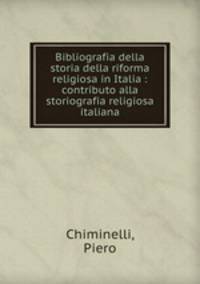 Bibliografia della storia della riforma religiosa in Italia : contributo alla storiografia religiosa italiana