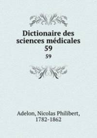 Dictionaire des sciences mdicales. 59