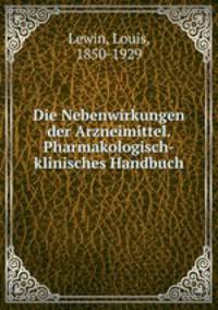 Die Nebenwirkungen der Arzneimittel. Pharmakologisch-klinisches Handbuch
