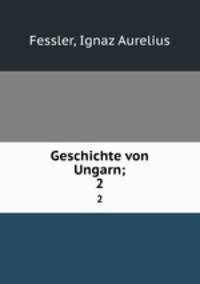 Geschichte von Ungarn;. 2
