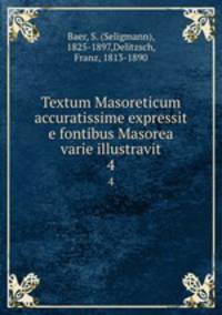 Textum Masoreticum accuratissime expressit e fontibus Masorea varie illustravit. 4