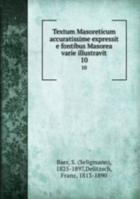 Textum Masoreticum accuratissime expressit e fontibus Masorea varie illustravit. 10