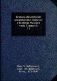 Textum Masoreticum accuratissime expressit e fontibus Masorea varie illustravit. 11
