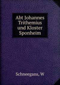 Abt Johannes Trithemius und Kloster Sponheim