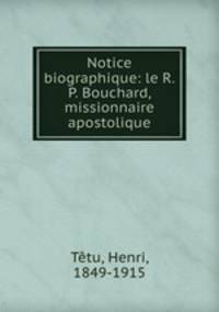 Notice biographique: le R.P. Bouchard, missionnaire apostolique