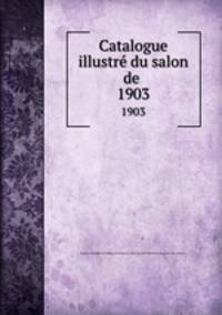 Catalogue illustr du salon de .. 1903