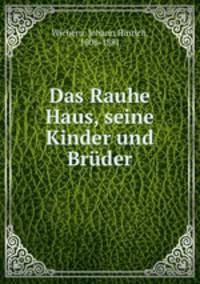 Das Rauhe Haus, seine Kinder und Bruder