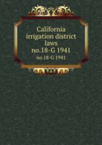 California irrigation district laws. no.18-G 1941