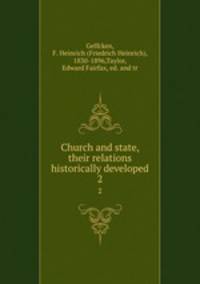 Church and state, their relations historically developed. 2
