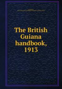The British Guiana handbook, 1913