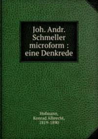 Joh. Andr. Schmeller microform : eine Denkrede