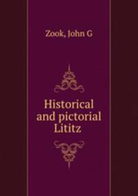 Historical and pictorial Lititz