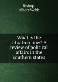 What is the situation now? A review of political affairs in the southern states