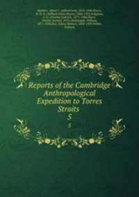 Reports of the Cambridge Anthropological Expedition to Torres Straits . 5
