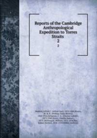 Reports of the Cambridge Anthropological Expedition to Torres Straits . 2