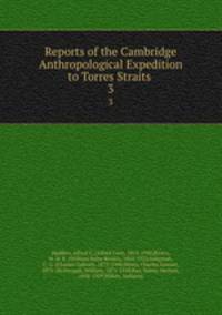 Reports of the Cambridge Anthropological Expedition to Torres Straits . 3