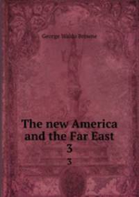 The new America and the Far East. 3