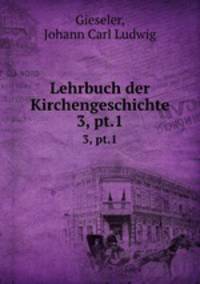 Lehrbuch der Kirchengeschichte. 3, pt.1