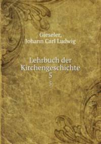 Lehrbuch der Kirchengeschichte. 5