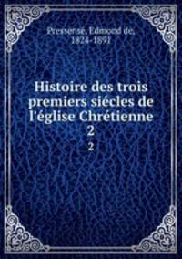 Histoire des trois premiers siecles de l