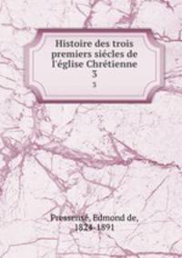 Histoire des trois premiers siecles de l