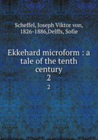 Ekkehard microform : a tale of the tenth century. 2