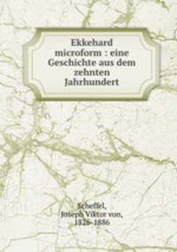 Ekkehard microform : eine Geschichte aus dem zehnten Jahrhundert