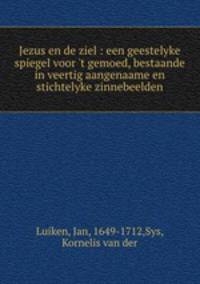 Jezus en de ziel : een geestelyke spiegel voor 