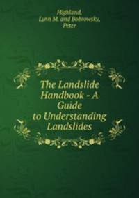 The Landslide Handbook - A Guide to Understanding Landslides