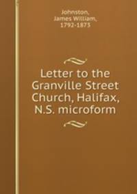 Letter to the Granville Street Church, Halifax, N.S. microform