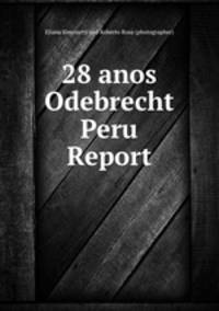 28 anos Odebrecht Peru Report