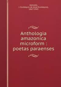 Anthologia amazonica microform : poetas paraenses