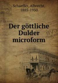 Der gttliche Dulder microform