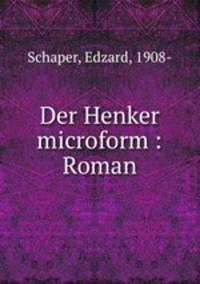 Der Henker microform : Roman