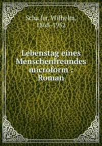 Lebenstag eines Menschenfreundes microform : Roman