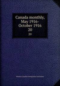 Canada monthly, May 1916-October 1916. 20
