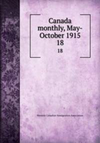 Canada monthly, May-October 1915. 18