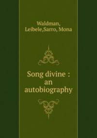 Song divine : an autobiography