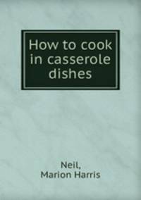 How to cook in casserole dishes