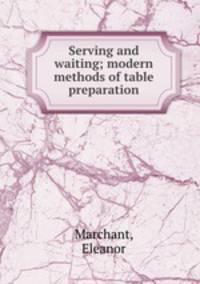 Serving and waiting; modern methods of table preparation