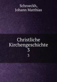 Christliche Kirchengeschichte. 3