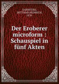 Der Eroberer microform : Schauspiel in funf Akten