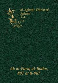 al-Aghani. Fihrist al-Aghani. 3-4