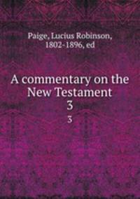 A commentary on the New Testament. 3
