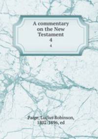 A commentary on the New Testament. 4