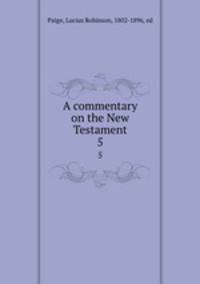 A commentary on the New Testament. 5